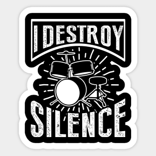 i destroy silence drums Sticker